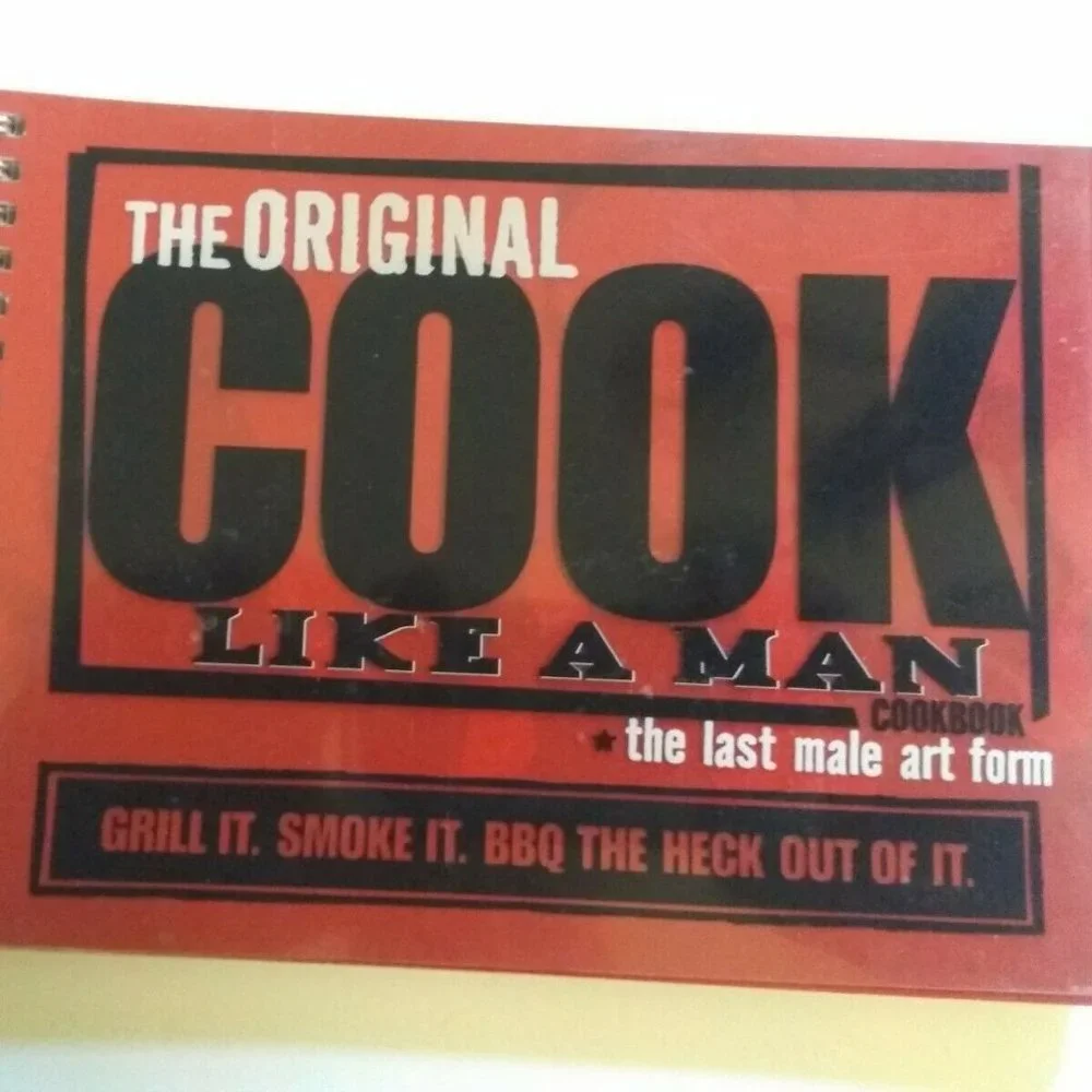 The Original Cook Like A Man  Cookbook